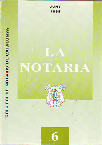 LA NOTARIA. COL-LEGI DE NOTARIS DE CATALUNYA. NUM. 6, JUNY 1998.