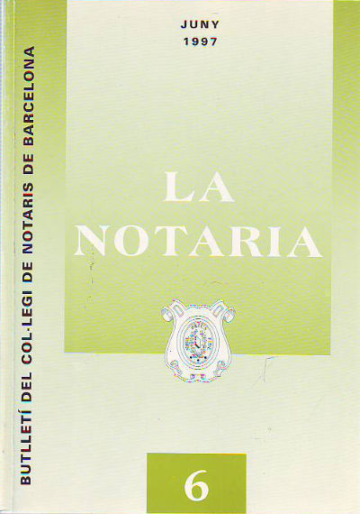 LA NOTARIA. COL-LEGI DE NOTARIS DE CATALUNYA. NUM. 6, JUNY 1997.
