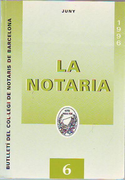 LA NOTARIA. COL-LEGI DE NOTARIS DE CATALUNYA. NUM. 6, JUNY 1996.