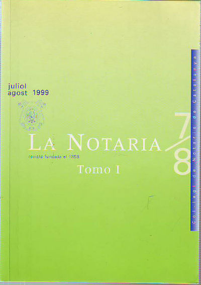 LA NOTARIA. COL-LEGI DE NOTARIS DE CATALUNYA. NUM. 7-8, JULIOL-AGOST 1999. TOMO I.