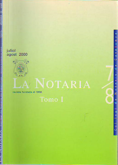 LA NOTARIA. COL-LEGI DE NOTARIS DE CATALUNYA. NUM. 7-8, JULIOL-AGOST 2000. TOMO I.