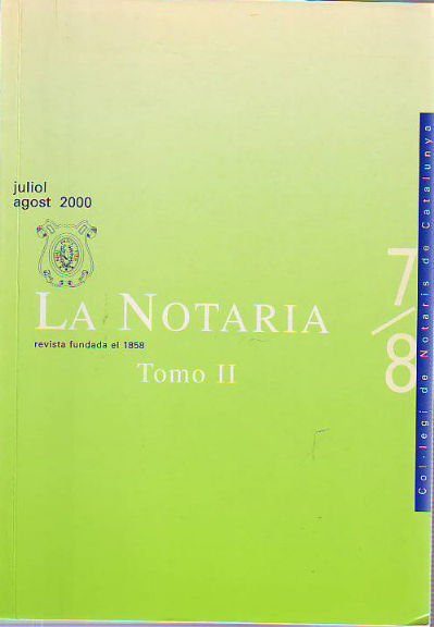 LA NOTARIA. COL-LEGI DE NOTARIS DE CATALUNYA. NUM. 7-8, JULIOL-AGOST 2000. TOMO II.