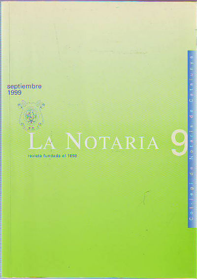 LA NOTARIA. COL-LEGI DE NOTARIS DE CATALUNYA. NUM. 9. SEPTIEMBRE 1999.