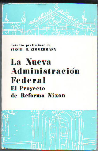 LA NUEVA ADMINISTRACION FEDERAL. EL PROYECTO DE REFORMA NIXON.