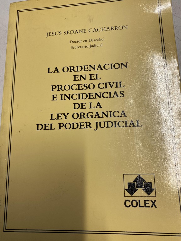 LA ORDENACION EN EL PROCESO CIVIL E INCIDENCIAS DE LA LEY ORGANICA DEL PODER JUDICIAL.
