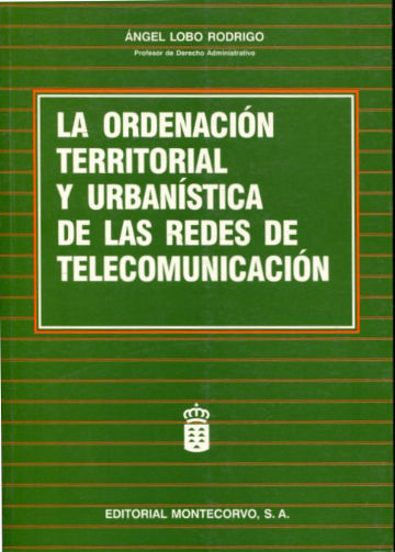 LA ORDENACION TERRITORIAL Y URBANISTICA DE LOS REDES DE TELECOMUNICACION.
