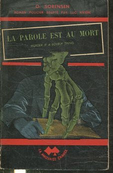 LA PAROLE EST AU MORT. MURDER IF A LOVELY THING.