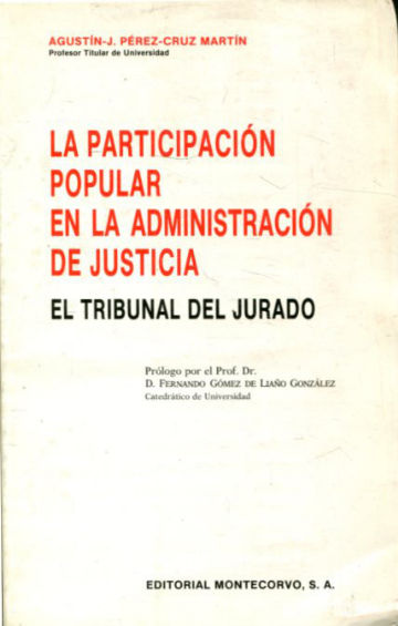 LA PARTICIPACION POPULAR EN LA ADMINISTRACION DE JUSTICIA. EL TRIBUNAL DEL JURADO.
