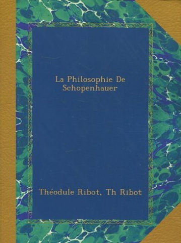 LA PHILOSOPHIE DE SCHOPENHAUER.