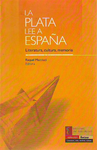 LA PLATA LEE A ESPAÑA. LITERATURA, CULTURA, MEMORIA.