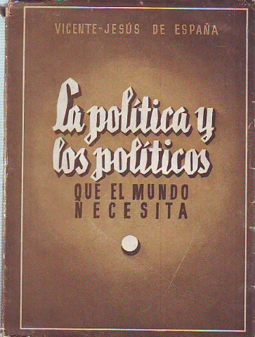LA POLITICA Y LOS POLITICOS QUE EL MUNDO NECESITA (LOS CABALLEROS-SIERVOS DEL BUEN PASTOR).