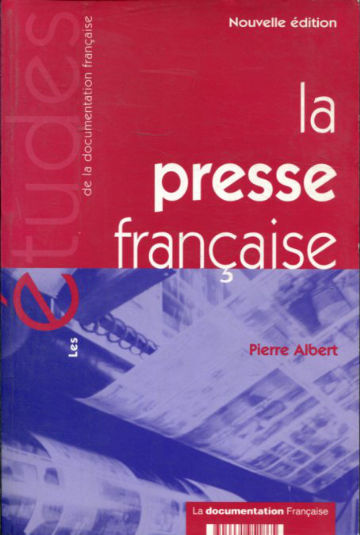 LA PRESSE FRANÇAISE. LES ETUDES DE LA DOCUMENTATION FRANÇAISE.