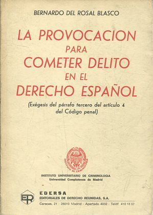 LA PROVOCACION PARA COMETER DELITO EN EL DERECHO ESPAÑOL (EXEGESIS DEL PARRAFO TERCERO DEL ARTICULO 4 DEL CODIGO PENAL).