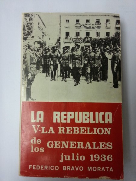 La republica, V- la rebelion de los generales julio 1936