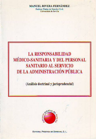 LA RESPONSABILIDAD MEDICO-SANITARIA Y DEL PERSONAL SANITARIO AL SERVICIO DE LA ADMINISTRACION PUBLICA (ANALISIS DOCTRINAL Y JURISPRUDENCIAL).