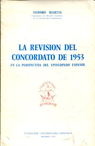 LA REVISION DEL CONCORDATO DE 1953 EN LA PERSPECTIVA DEL EPISCOPADO ESPAÑOL.