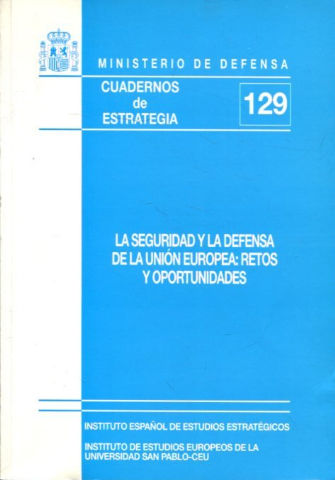 LA SEGURIDAD Y LA DEFENSA DE LA UNION EUROPEA: RETOS Y OPORTUNIDADES.