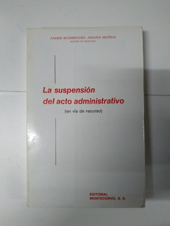 La suspensión del acto administrativo (en vía de recurso)