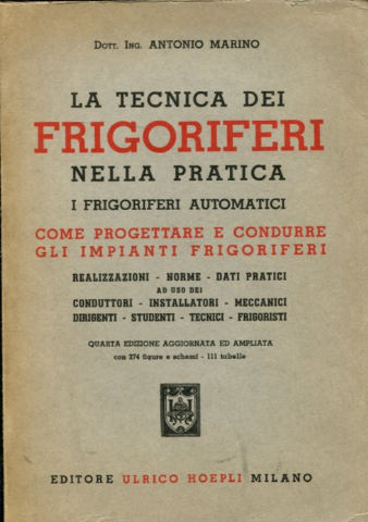 LA TECNICA DEI FRIGORIFERI NELLA PRACTICA. I FRIGORIFERI AUTOMATICI. COME PROGETTARE E CONDURRE GLI IMPIANTI FRIGORIFERI.