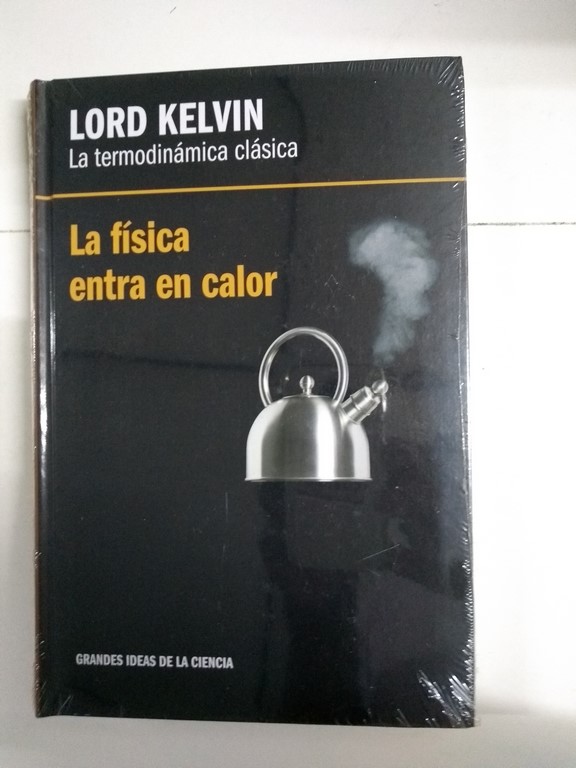 La termodinámica clásica. La física entra en calor