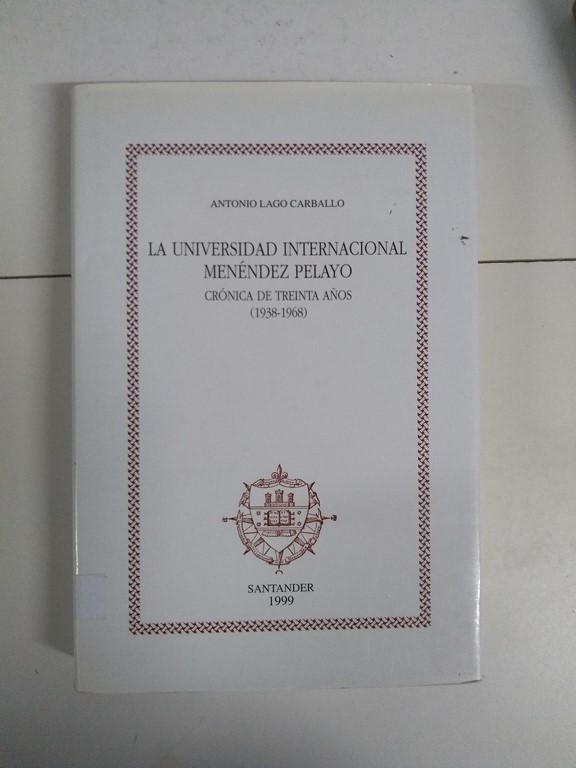 La universidad Internacional Menéndez Pelayo. Crónica de treinta años (1938-1968)