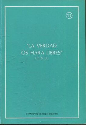 LA VERDAD OS HARA LIBRES (JN 8,32).