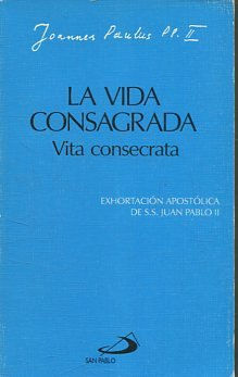 LA VIDA CONSAGRADA. VITA CONSECRATA. EXHORTACION APOSTOLICA DE S.S. JUAN PABLO II.