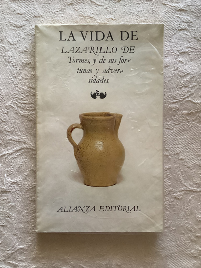 La vida de Lazarillo de Tormes, y de sus fortunas y adversidades