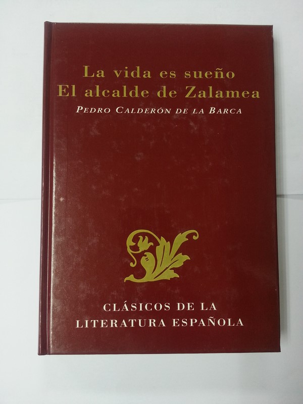 La vida es sueño. El alcalde de Zalamea