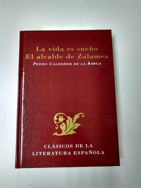 La vida es un sueño. El alcalde de Zalamea