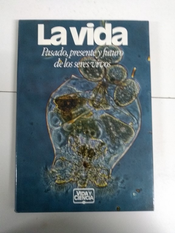 La vida. Pasado, presente y futuro de los seres vivos