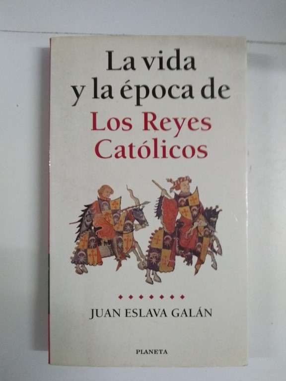 La vida y la época de Los Reyes Católicos