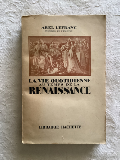 La vie quotidienne au temps de la renaissance