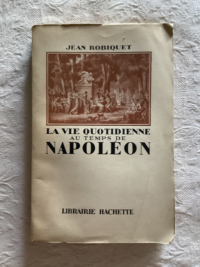 La vie quotidienne au temps de Napoleón
