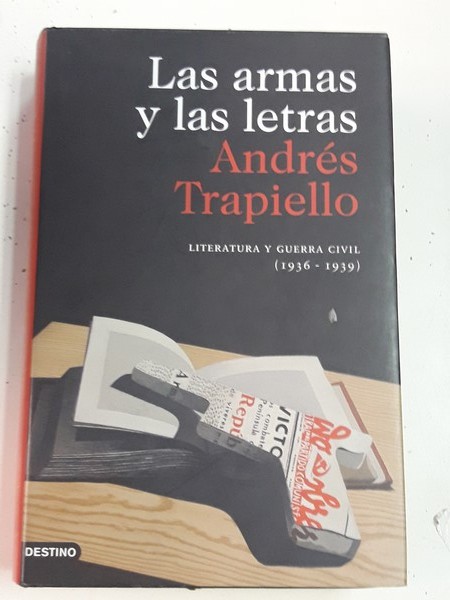 Las Armas y las Letras (literatura y guerra civil 1936-1939)