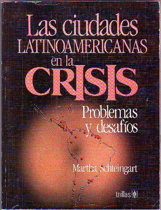 LAS CIUDADES LATINOAMERICANAS EN LA CRISIS. PROBLEMAS Y DESAFIOS.