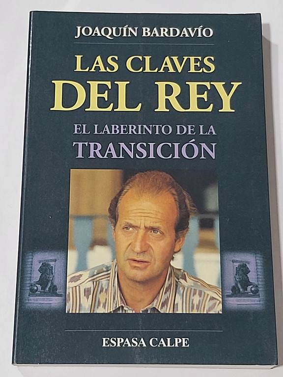 Las claves del rey El laberinto de la transición