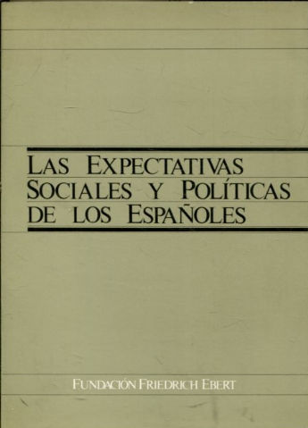 LAS EXPECTATIVAS SOCIALES Y POLITICAS DE LOS ESPAÑOLES.