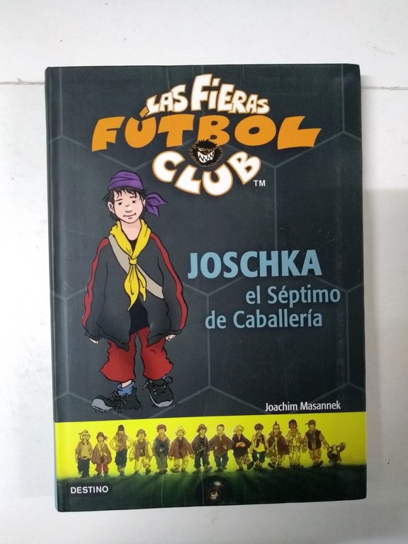 Las Fieras Fútbol Club. Joschka el Séptimo de Caballería