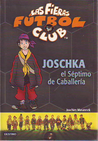 LAS FIERAS FUTBOL CLUB. JOSCHKA EL SEPTIMO DE CABALLERIA.