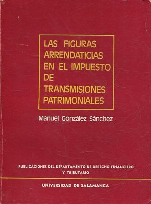 LAS FIGURAS ARRENDATICIAS EN EL IMPUESTO DE TRANSMISIONES PATRIMONIALES.