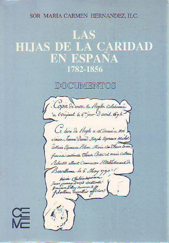 LAS HIJAS DE LA CARIDAD EN ESPAÑA, 1782-1856. DOCUMENTOS.