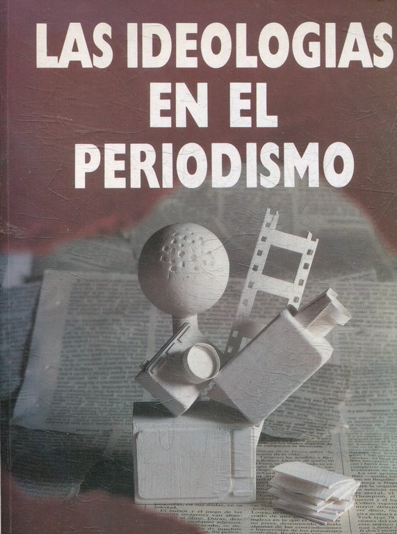 LAS IDEOLOGIAS EN EL PERIODISMO.