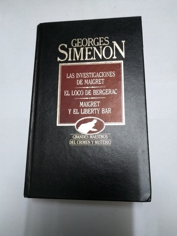 Las investigaciones de Maigret. El loco de Bergerac. Maigret y el Liberty bar,