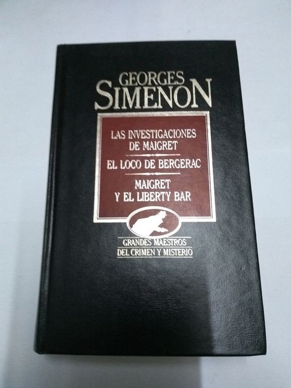 Las investigaciones de Maigret. El loco de Bergerac. Maigret y el Liberty bar,