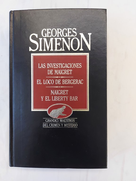 Las investigaciones de Maigret ; El loco de Bergerac ; Maigret y el Liberty bar