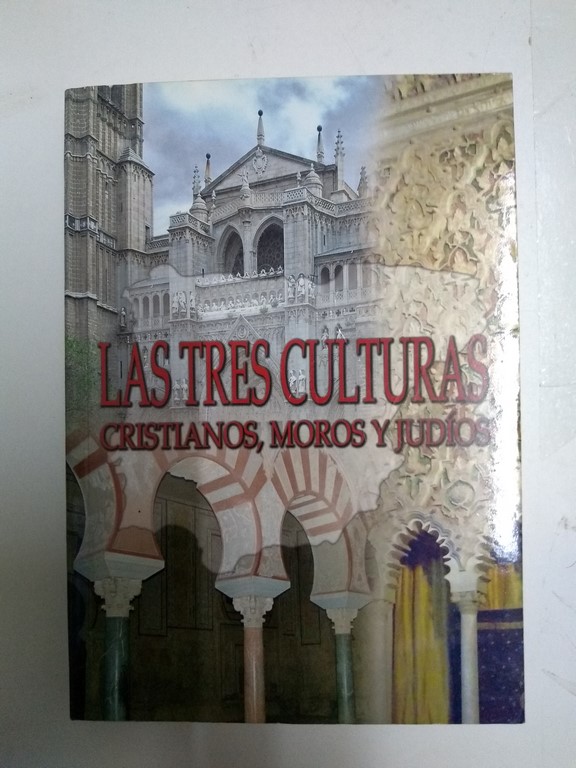 Las tres culturas. Cristianos, moros y judíos
