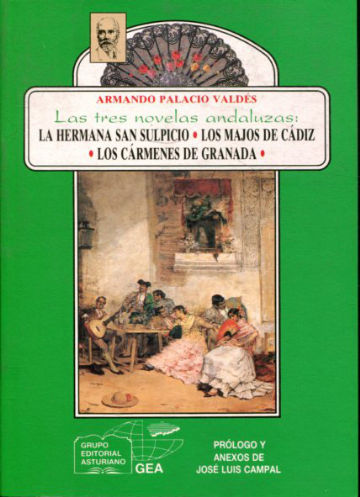 LAS TRES NOVELAS ANDALUZAS: LA HERMANA SAN SULPICIO.- LOS MAJOS DE CÁDIZ.- LOS CÁRMENES DE GRANADA.-