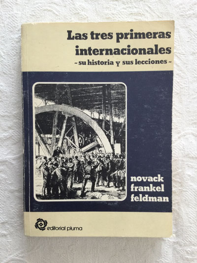 Las tres primeras internacionales. Su historia y sus lecciones