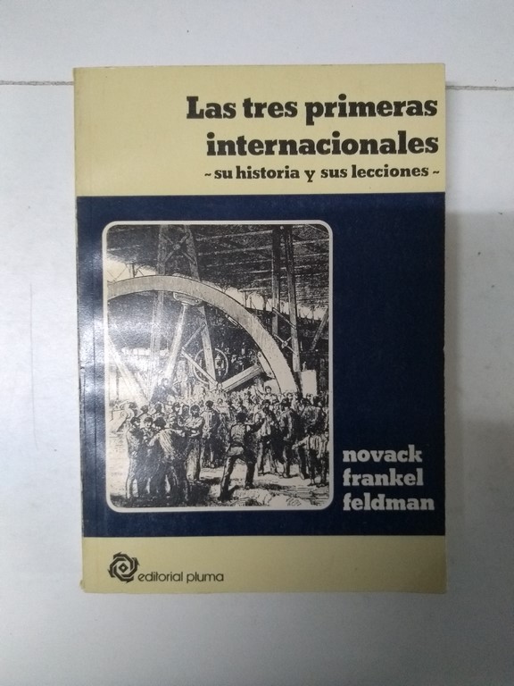 Las tres primeras internacionales. Su historia y sus lecciones